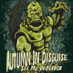 Autumn In Disguise : See Me in Terror